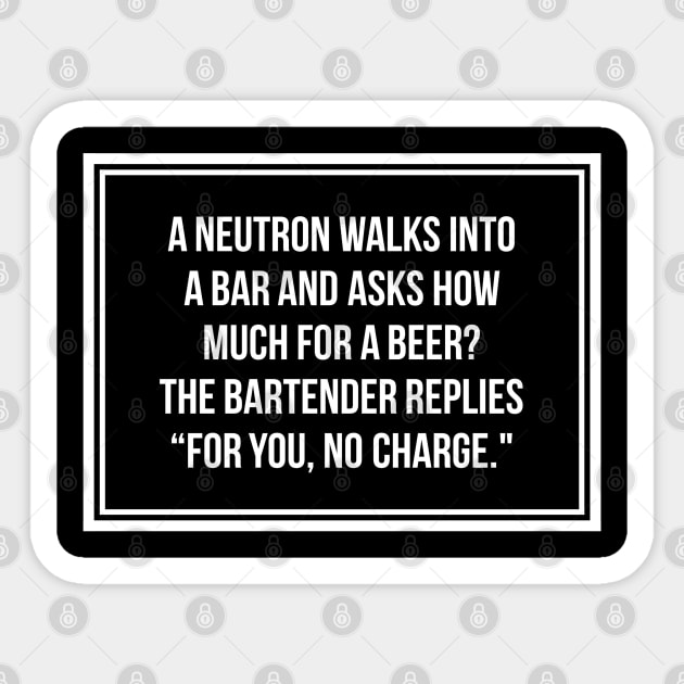 Funny Neutron Walks Into A Bar Science Joke Sticker by AstroGearStore